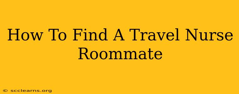 How To Find A Travel Nurse Roommate