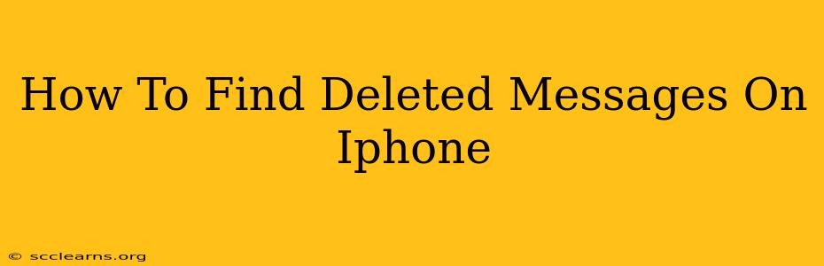 How To Find Deleted Messages On Iphone