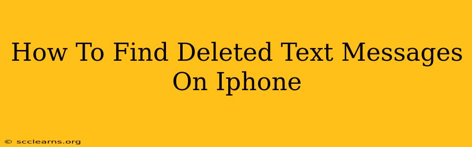 How To Find Deleted Text Messages On Iphone