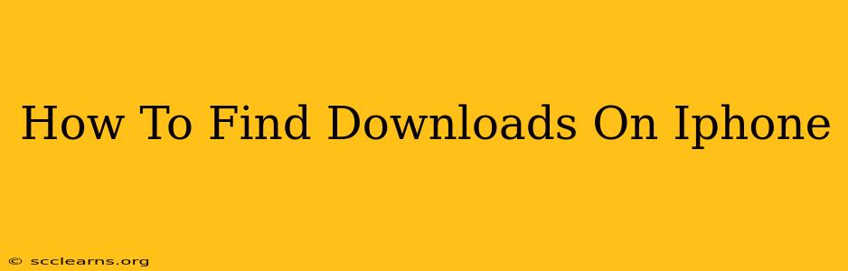 How To Find Downloads On Iphone