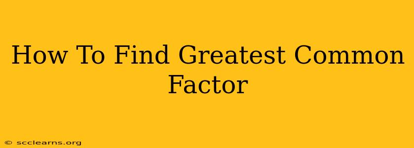 How To Find Greatest Common Factor