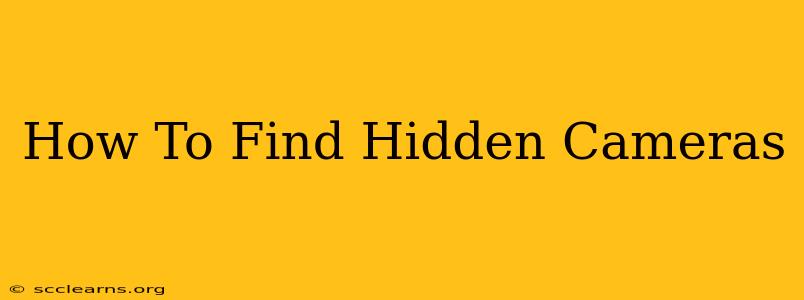 How To Find Hidden Cameras