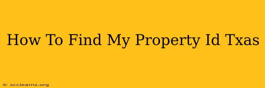 How To Find My Property Id Txas