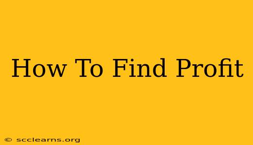 How To Find Profit