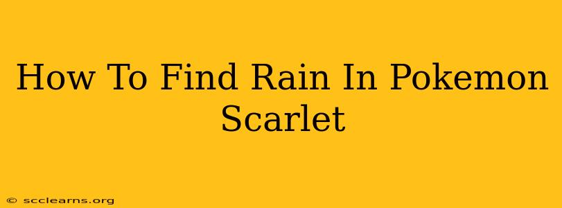 How To Find Rain In Pokemon Scarlet