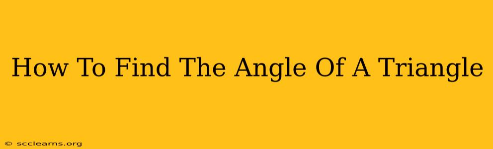 How To Find The Angle Of A Triangle