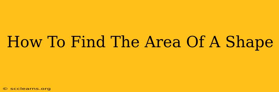 How To Find The Area Of A Shape