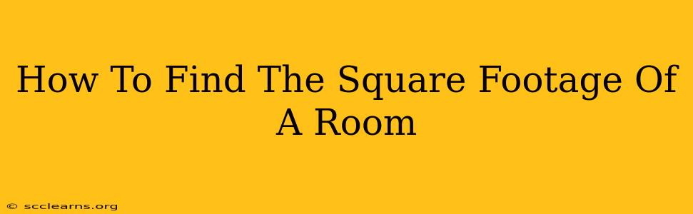 How To Find The Square Footage Of A Room