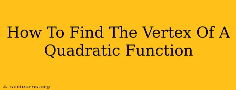 How To Find The Vertex Of A Quadratic Function