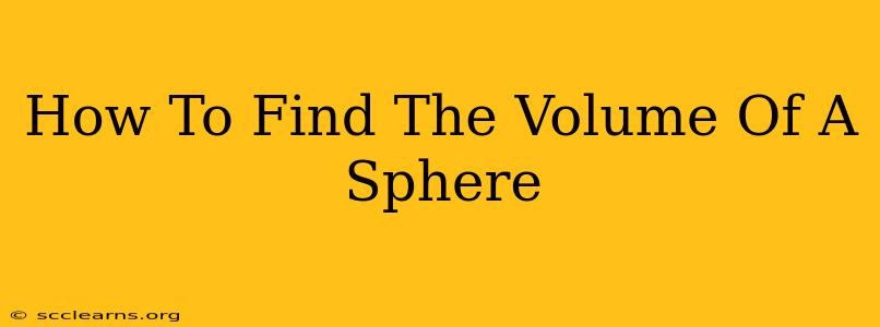 How To Find The Volume Of A Sphere