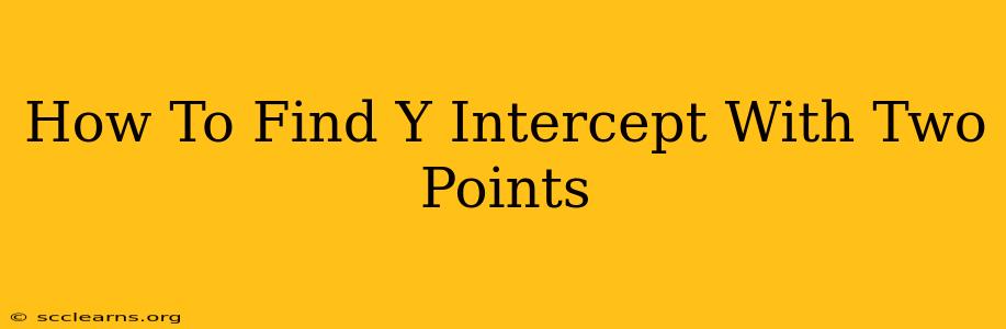 How To Find Y Intercept With Two Points