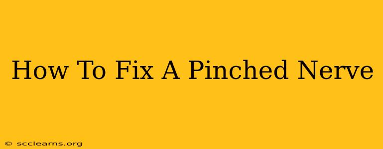 How To Fix A Pinched Nerve