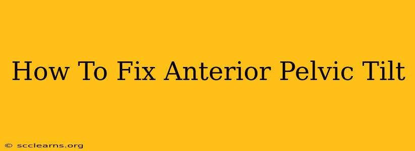 How To Fix Anterior Pelvic Tilt