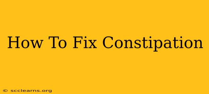 How To Fix Constipation