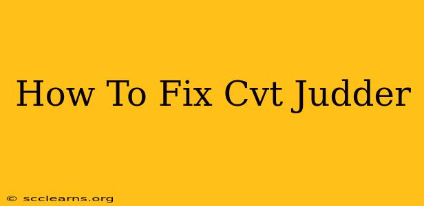 How To Fix Cvt Judder