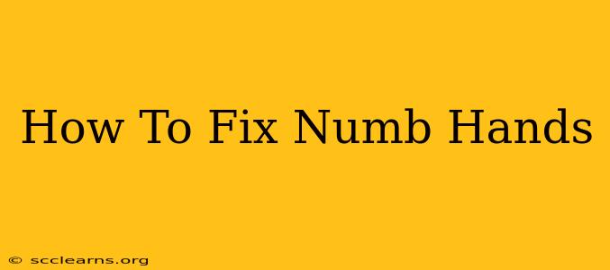 How To Fix Numb Hands