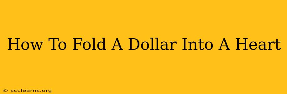 How To Fold A Dollar Into A Heart