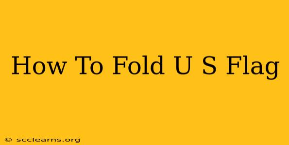 How To Fold U S Flag