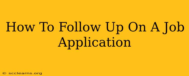 How To Follow Up On A Job Application