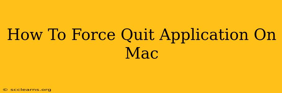 How To Force Quit Application On Mac