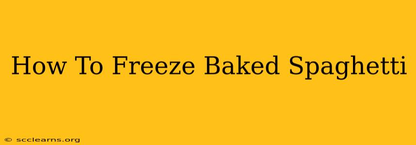 How To Freeze Baked Spaghetti