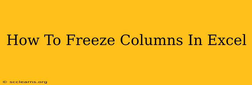 How To Freeze Columns In Excel