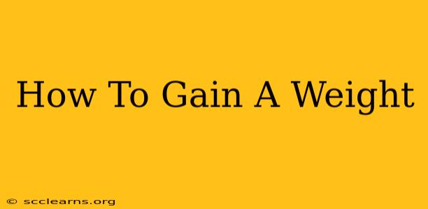 How To Gain A Weight