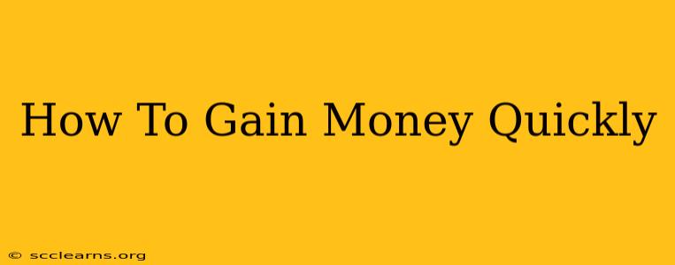 How To Gain Money Quickly