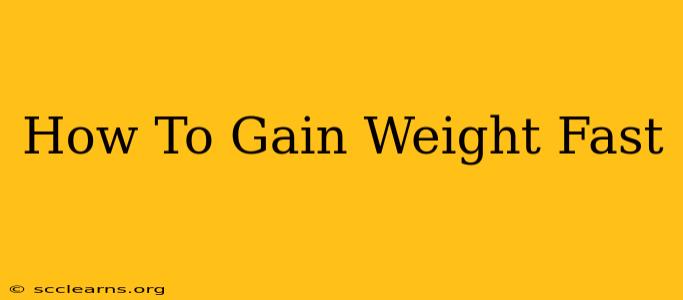 How To Gain Weight Fast