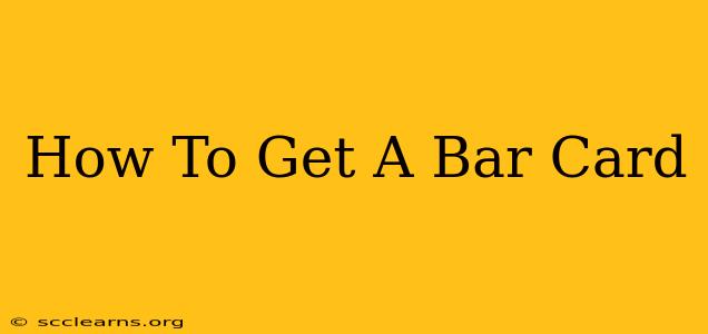 How To Get A Bar Card