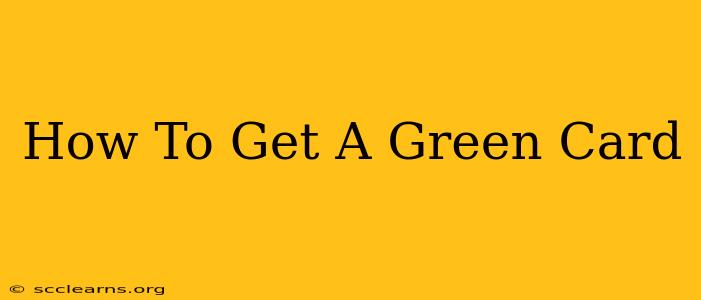 How To Get A Green Card