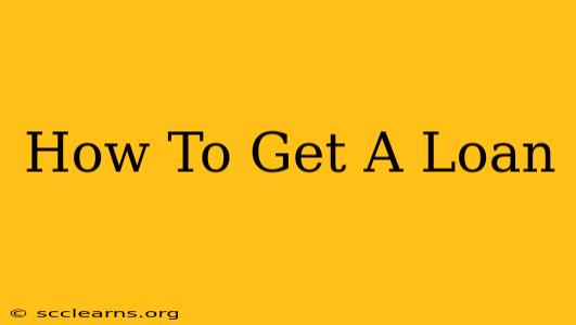 How To Get A Loan