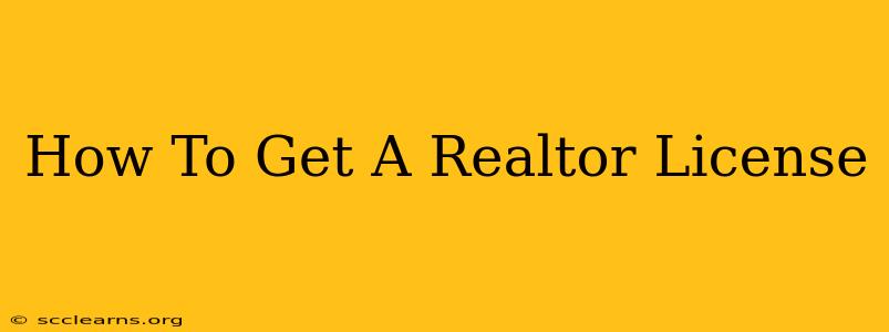 How To Get A Realtor License