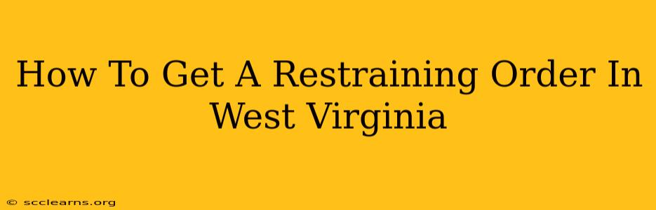 How To Get A Restraining Order In West Virginia