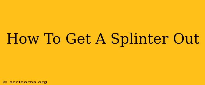 How To Get A Splinter Out