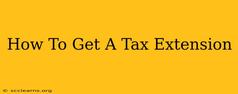 How To Get A Tax Extension