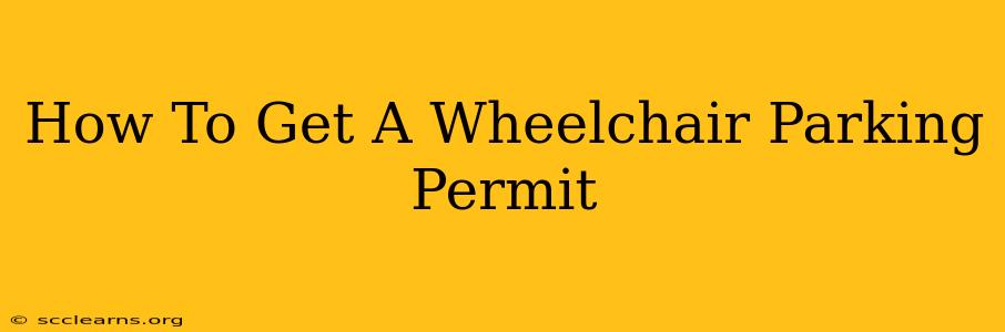 How To Get A Wheelchair Parking Permit