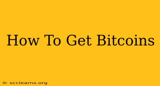 How To Get Bitcoins