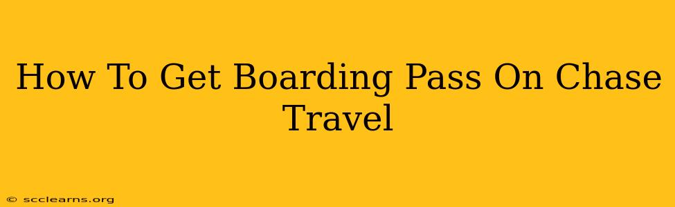 How To Get Boarding Pass On Chase Travel