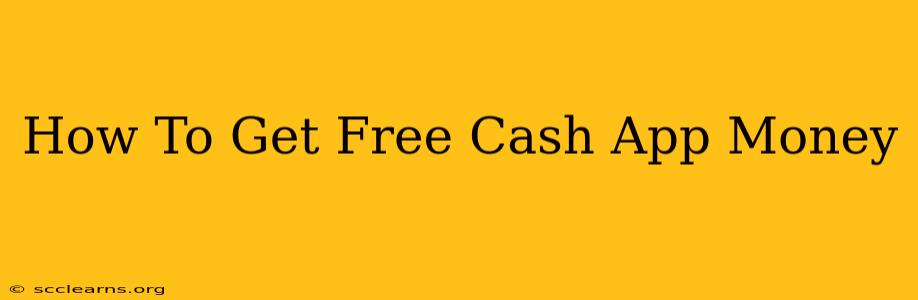 How To Get Free Cash App Money