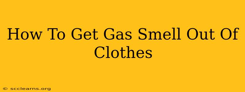 How To Get Gas Smell Out Of Clothes