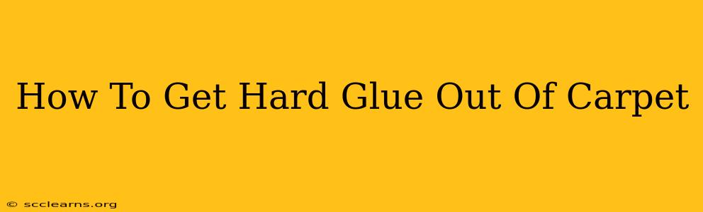 How To Get Hard Glue Out Of Carpet