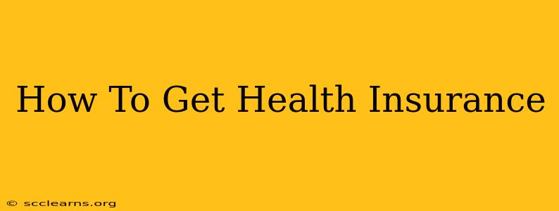 How To Get Health Insurance