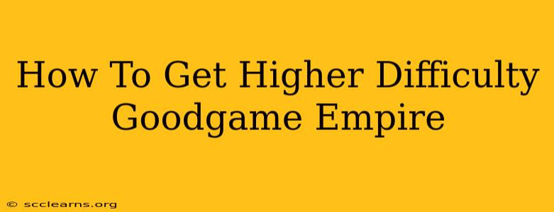 How To Get Higher Difficulty Goodgame Empire