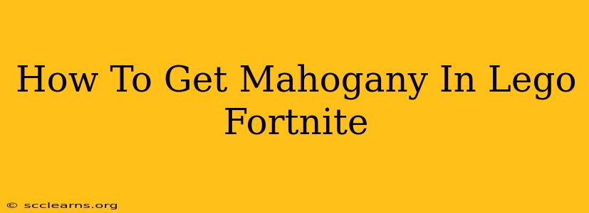 How To Get Mahogany In Lego Fortnite