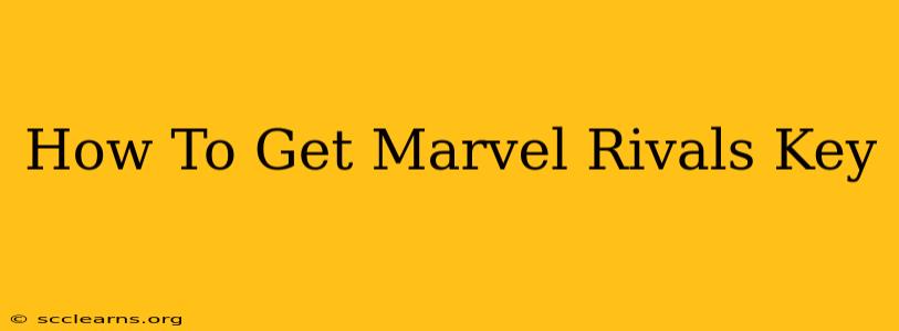 How To Get Marvel Rivals Key