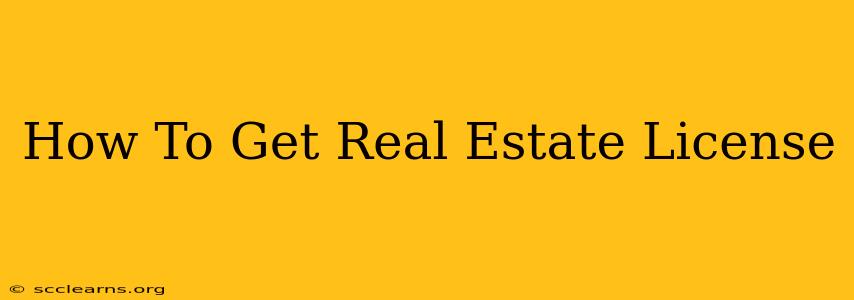 How To Get Real Estate License