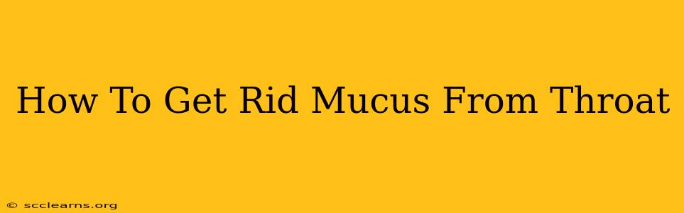 How To Get Rid Mucus From Throat