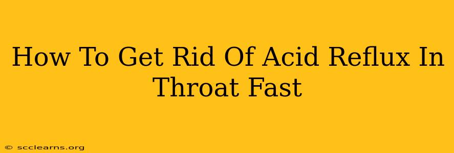 How To Get Rid Of Acid Reflux In Throat Fast