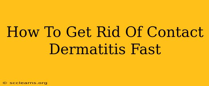 How To Get Rid Of Contact Dermatitis Fast